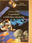 Sugár Gusztáv - A néprádiótól a műholdas televízióig/Lakihegy 60. évében [antikvár]
