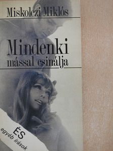 Miskolczi Miklós - Mindenki mással csinálja (aláírt példány) [antikvár]
