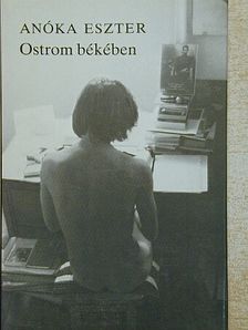 Anóka Eszter - Ostrom békében [antikvár]