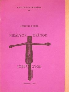 Németh Péter - Királyok - Ispánok - Jobbágyok [antikvár]