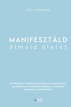 Suzy Ashworth - Manifesztáld álmaid életét [eKönyv: epub, mobi]