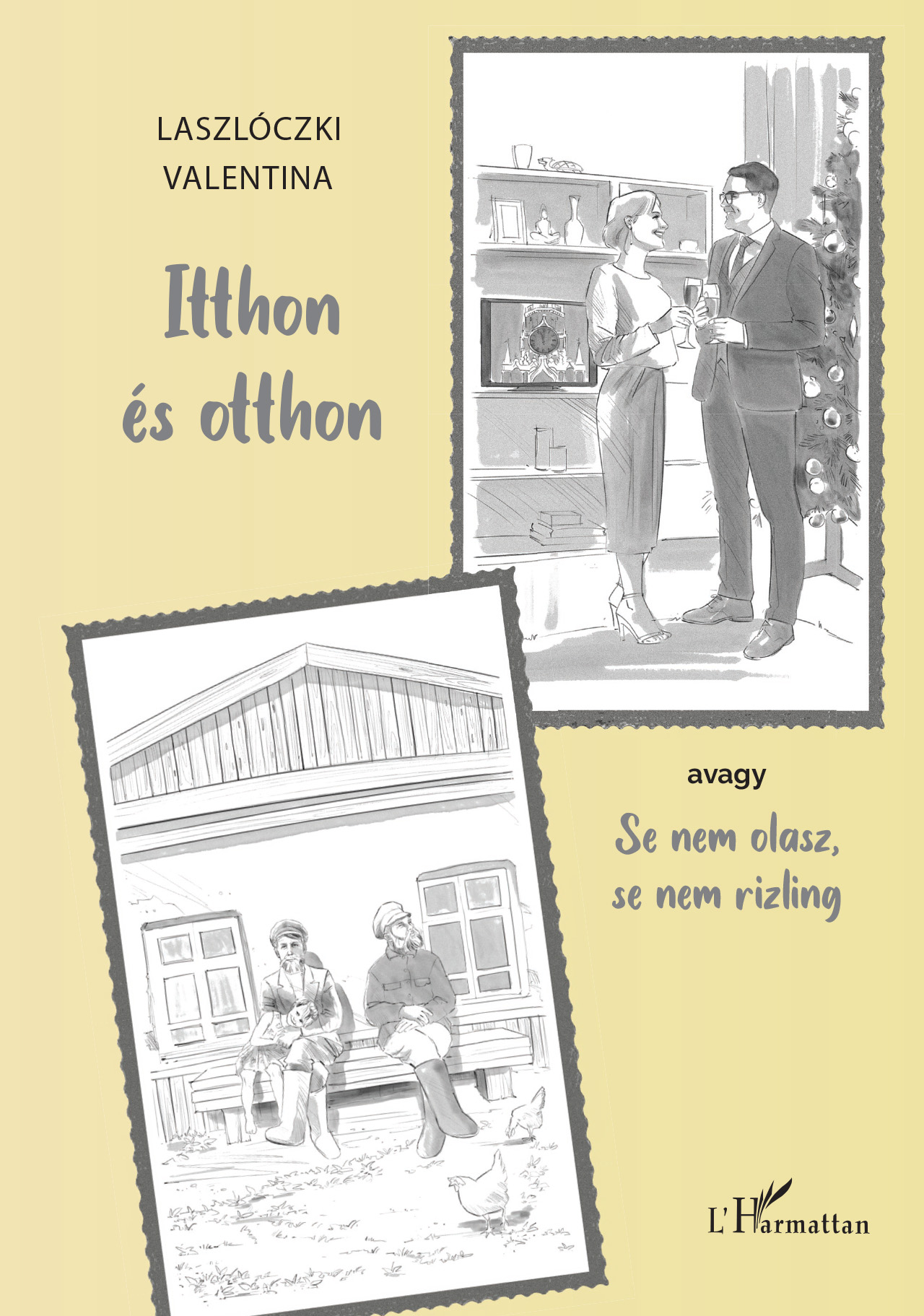 Laszlóczki Valentina - Itthon és otthon: avagy Se nem olasz, se nem rizling