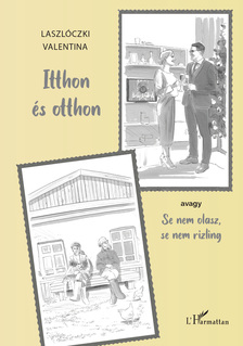 Laszlóczki Valentina - Itthon és otthon: avagy Se nem olasz, se nem rizling