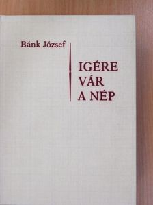 Bánk József - Igére vár a nép I. (dedikált példány) [antikvár]
