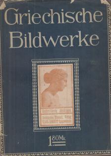 Sauerlandt, Max - Griechische Bildwerke [antikvár]