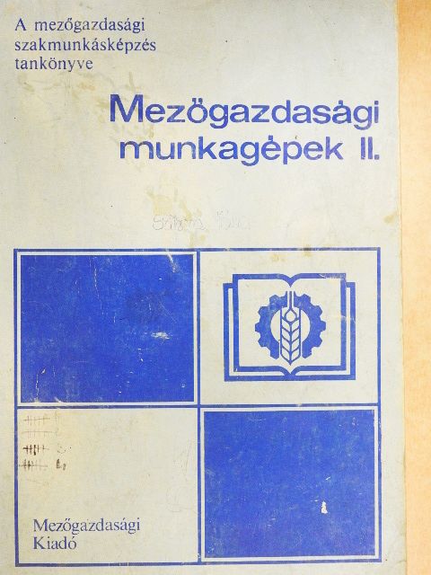 Dr. Apró Attila - Mezőgazdasági munkagépek II. [antikvár]