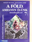 Makádi Mariann - A Föld, amelyen élünk 7. - Munkafüzet [antikvár]