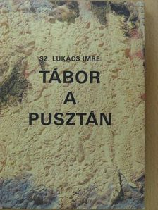 Sz. Lukács Imre - Tábor a pusztán [antikvár]