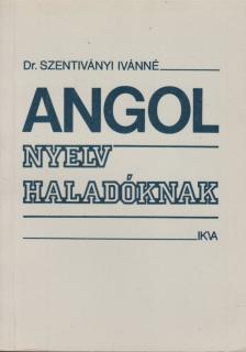Szentiványi Istvánné dr. - Angol nyelv haladóknak [antikvár]
