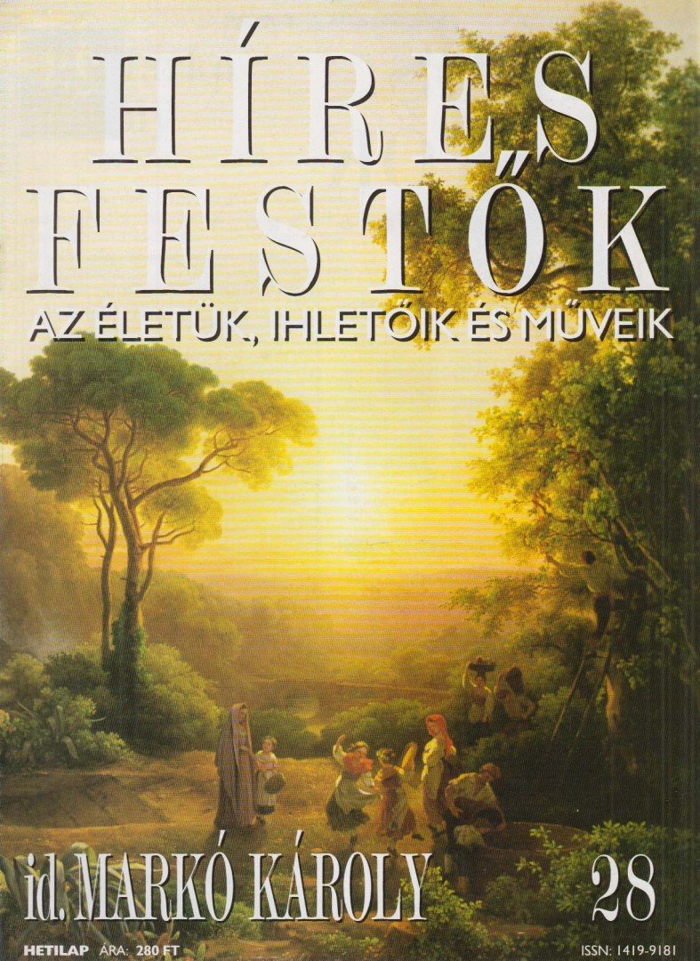 Rose, Stephen (főszerk.) - Híres festők 28 - id. Markó Károly [antikvár]