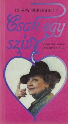 Duray Bernadett - Csak egy szív [antikvár]