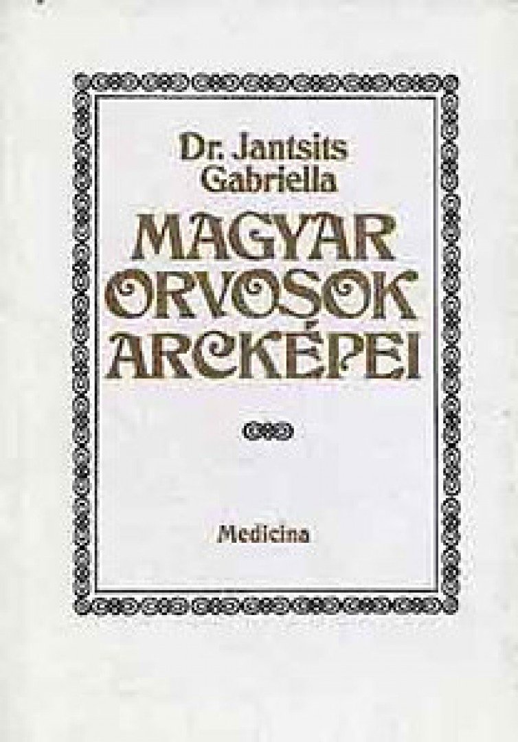 Dr. Jantsits Gabriella - Magyar orvosok arcképei [antikvár]