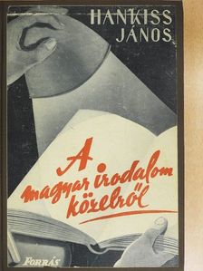 Hankiss János - A magyar irodalom közelről [antikvár]