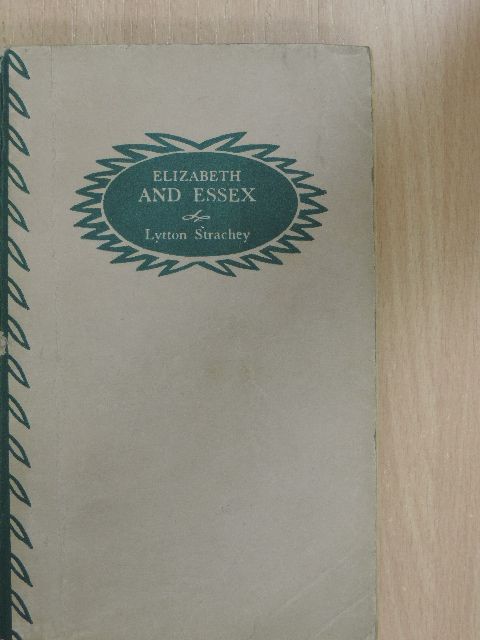 Lytton Strachey - Elizabeth and Essex [antikvár]