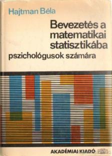 Hajtman Béla - Bevezetés a matematikai statisztikába pszichológusok számára [antikvár]