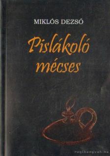 Miklós Dezső - Pislákoló mécses [antikvár]