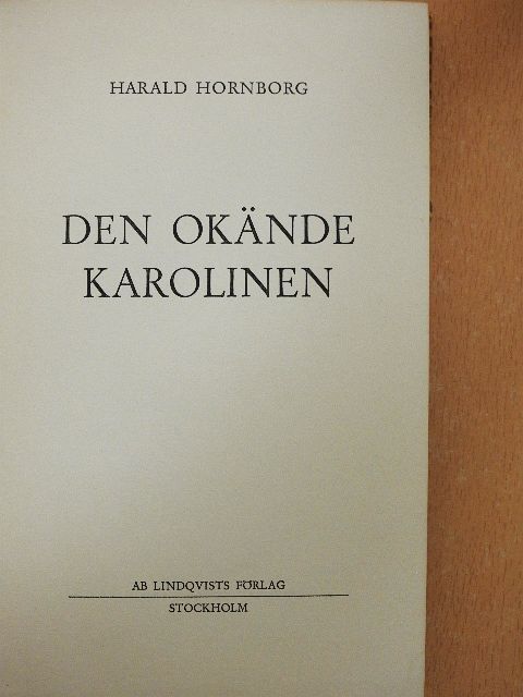 Harald Hornborg - Den Okände Karolinen [antikvár]