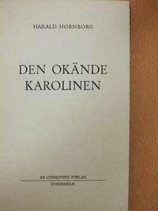 Harald Hornborg - Den Okände Karolinen [antikvár]