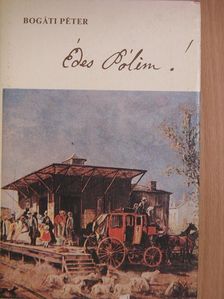 Bogáti Péter - Édes Pólim! [antikvár]