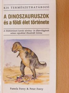 Pamela Forey - A dinoszauruszok és a földi élet története [antikvár]