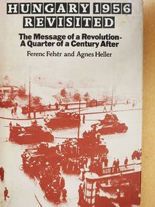 Agnes Heller - Hungary 1956 Revisited [antikvár]
