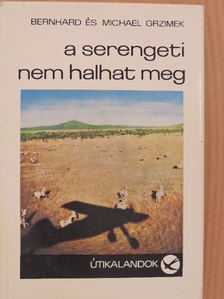 Bernhard Grzimek - A Serengeti nem halhat meg [antikvár]