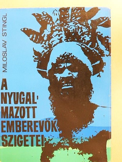 Miloslav Stingl - A nyugalmazott emberevők szigetei [antikvár]