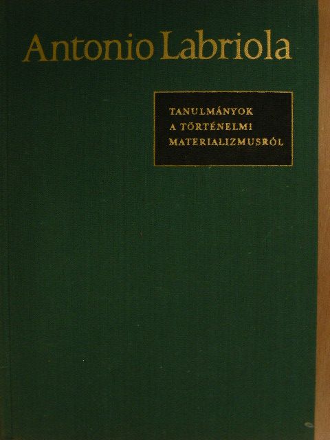 Antonio Labriola - Tanulmányok a történelmi materializmusról [antikvár]