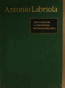 Antonio Labriola - Tanulmányok a történelmi materializmusról [antikvár]