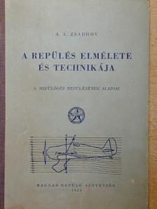 A. A. Zsabrov - A repülés elmélete és technikája [antikvár]