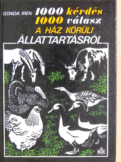 Gonda Irén - 1000 kérdés, 1000 válasz a ház körüli állattartásról [antikvár]