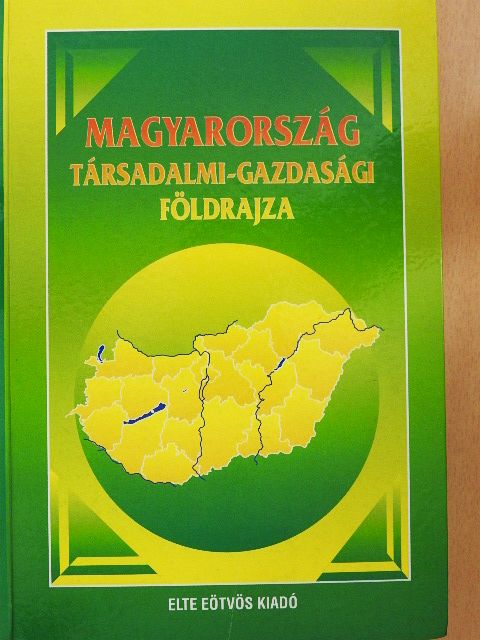Magyarország társadalmi-gazdasági földrajza [antikvár]