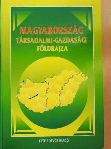 Magyarország társadalmi-gazdasági földrajza [antikvár]