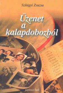 Szilágyi Zsuzsa (szerk.) - Üzenet a kalapdobozból [antikvár]
