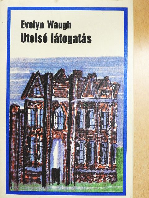 Evelyn Waugh - Utolsó látogatás [antikvár]