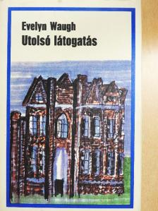 Evelyn Waugh - Utolsó látogatás [antikvár]