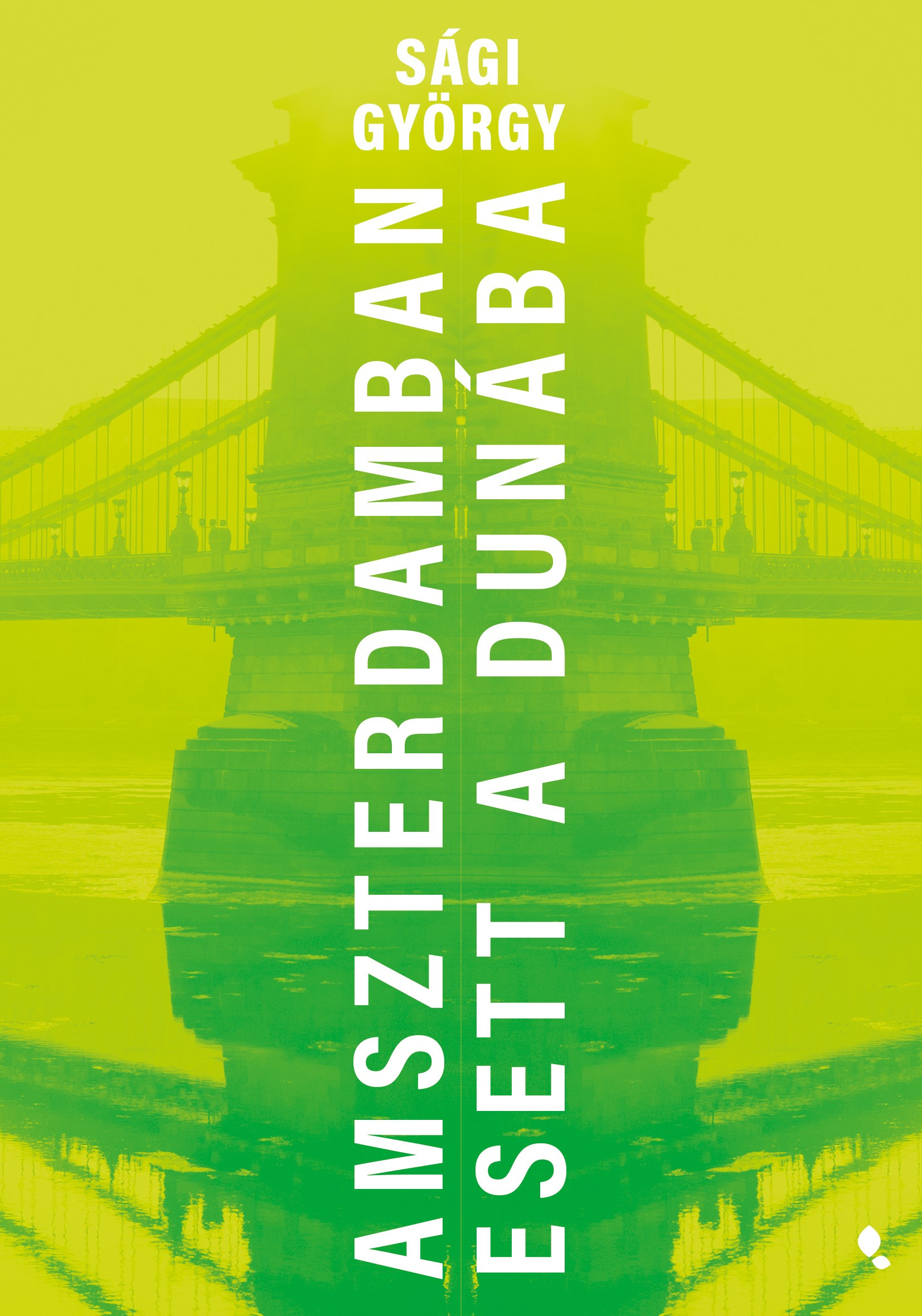 Sági György - Amszterdamban esett a Dunába [eKönyv: epub, mobi]