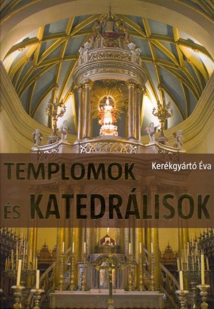 Kerékgyártó Éva - Templomok és katedrálisok [antikvár]