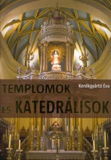 Kerékgyártó Éva - Templomok és katedrálisok [antikvár]