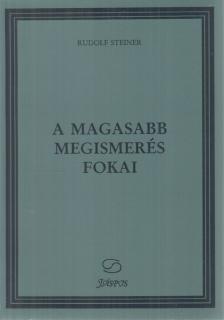 Rudolf Steiner - A magasabb megismerés fokai [antikvár]