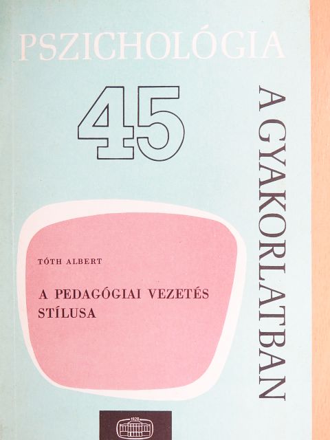 Tóth Albert - A pedagógiai vezetés stílusa [antikvár]