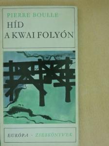 Pierre Boulle - Híd a Kwai folyón [antikvár]