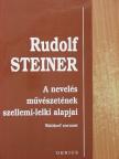 Rudolf Steiner - A nevelés művészetének szellemi-lelki alapjai [antikvár]