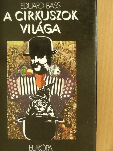 Eduard Bass - A cirkuszok világa [antikvár]