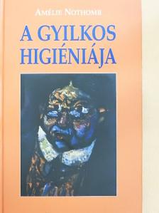 Amélie Nothomb - A gyilkos higiéniája [antikvár]