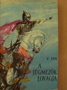 V. Jan - A jégmezők lovagja [antikvár]