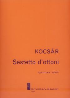 KOCSÁR  MIKLÓS - SESTETTO D`OTTONI,PARTITURA-PARTI