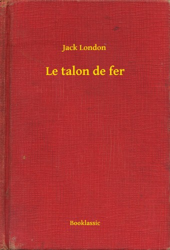 Jack London - Le talon de fer [eKönyv: epub, mobi]