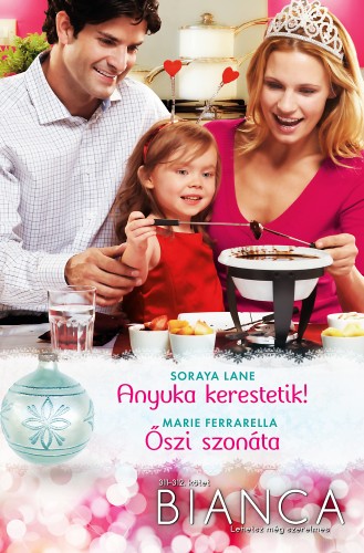 Marie Ferrarella Soraya Lane, - Bianca 311-312. - Anyuka kerestetik!, Őszi szonáta [eKönyv: epub, mobi]