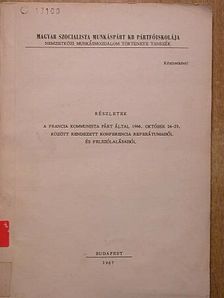 Részletek a Francia Kommunista Párt által 1966. október 24-29. között rendezett konferencia  [antikvár]